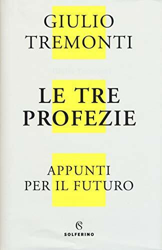 Le tre profezie. Appunti per il futuro