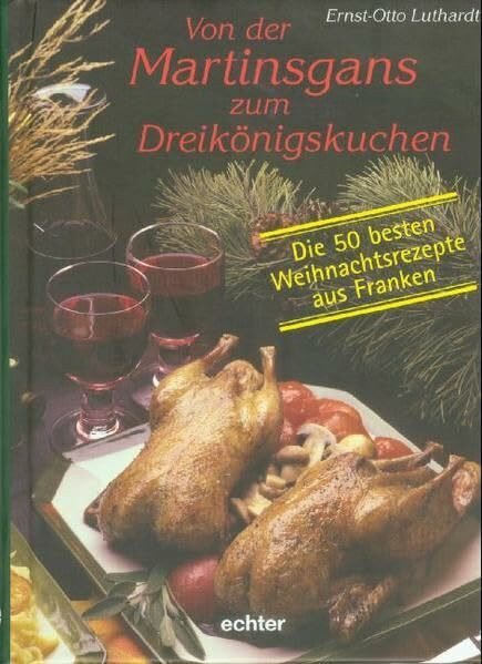 Von der Martinsgans zum Dreikönigskuchen: Die 50 besten fränkischen Weihnachtsrezepte