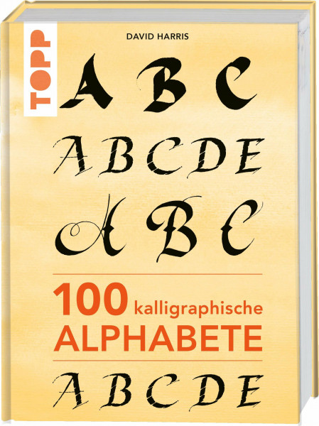 100 kalligraphische Alphabete: Von klassisch bis modern – kalligraphische Alphabete für Einsteiger und Fortgeschrittene (TOPP KOMPAKT)