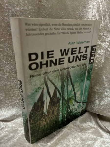 Die Welt ohne uns: Reise über eine unbevölkerte Erde