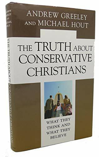 The Truth about Conservative Christians: What They Think and What They Believe