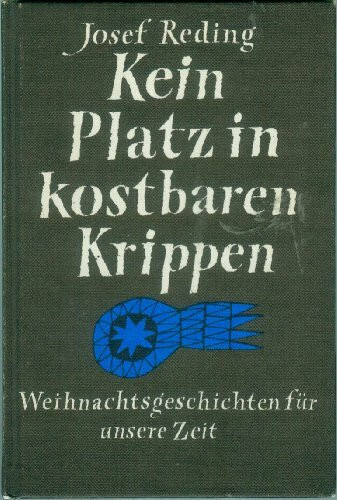 Kein Platz in kostbaren Krippen. Weihnachtsgeschichten für unsere Zeit