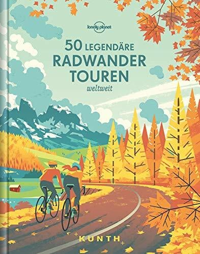 50 legendäre Radwandertouren weltweit
