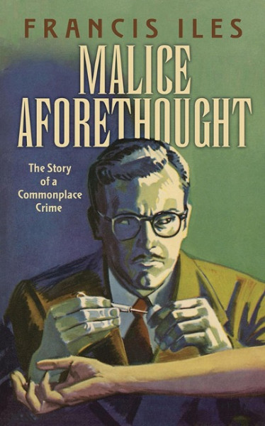 Malice Aforethought: The Story of a Commonplace Crime