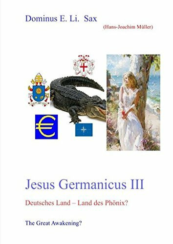 Jesus Germanicus / Jesus Germanicus III Deutsches Land - Land des Phönix - The Great Awakening?: The Great Awakening