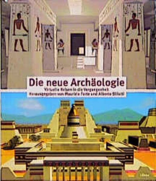 Die neue Archäologie: Virtuelle Reisen in die Vergangenheit (Lübbe Geschichte)