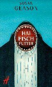 Haifischfutter: Kriminalroman. Aus d. austral. Engl. v. Andreas Vollstädt