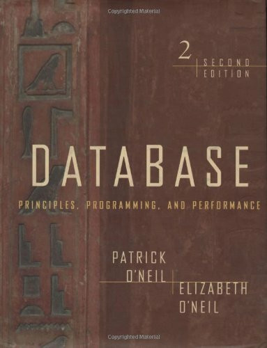 Database: Principles, Programming, and Performance, Second Edition (The Morgan Kaufmann Series in Data Management Systems)