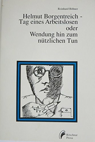 Helmut Borgentreich - Tag eines Arbeitslosen oder Wendung hin zum nützlichen Tun