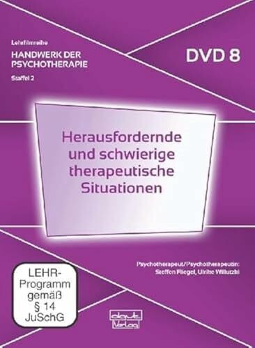 Herausfordernde und schwierige therapeutische Situationen. Handwerk der Psychotherapie, Staffel 2: Moderne psychotherapeutische Verfahren (DVD 8)