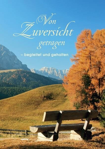 Von Zuversicht getragen: - begleitet und gehalten