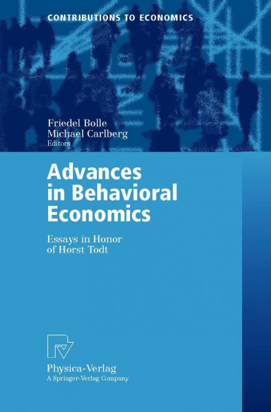 Advances in Behavioral Economics. Essays in Honor of Horst Todt (Contributions to Economics)
