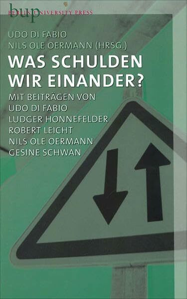 Was schulden wir einander?: Mit Beiträgen von Udo Di Fabio, Ludger Honnefelder, Robert Leicht, Nils Ole Oermann, Gesine Schwan. Duisburger Dialoge
