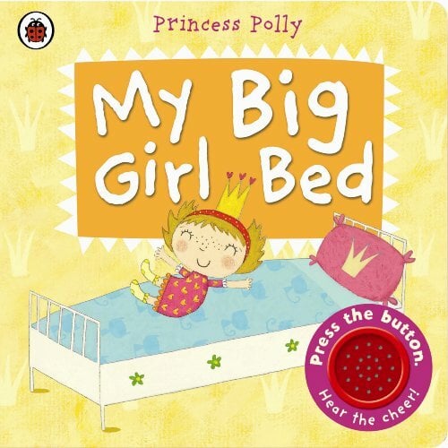 My Big Girl Bed: A Princess Polly book (Pirate Pete and Princess Polly) My Big Girl Bed: A Princess Polly book (Pirate Pete and Princess Polly)