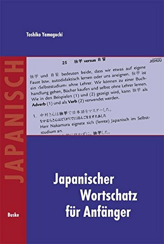 Japanischer Wortschatz für Anfänger: Ein systematisches Lehrbuch mit Übungen und Lösungen