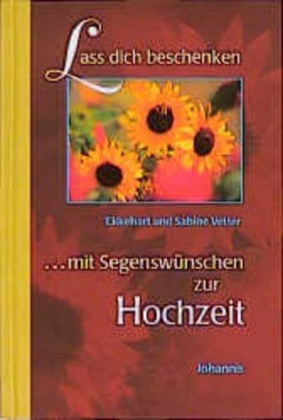 Lass dich beschenken ... Hochzeit: mit Segenswünschen zur Hochzeit