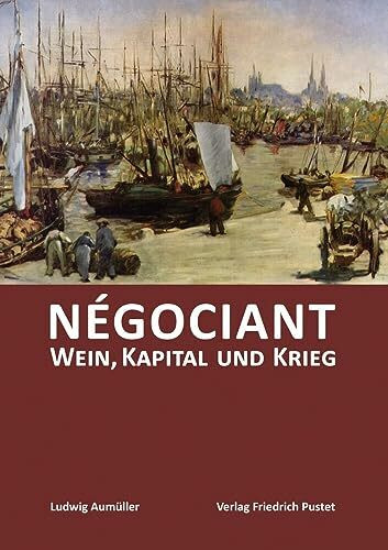 Négociant: Wein, Kapital und Krieg (Kulturgeschichte)