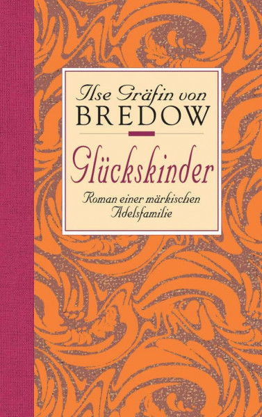 Glückskinder: Roman einer märkischen Adelsfamilie
