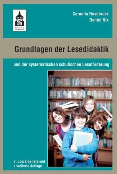 Grundlagen der Lesedidaktik: und der systematischen schulischen Leseförderung