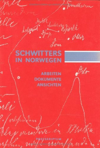 Schwitters in Norwegen. Arbeiten, Dokumente, Ausichten