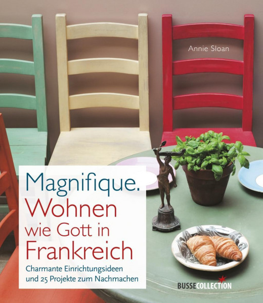 Magnifique. Wohnen wie Gott in Frankreich