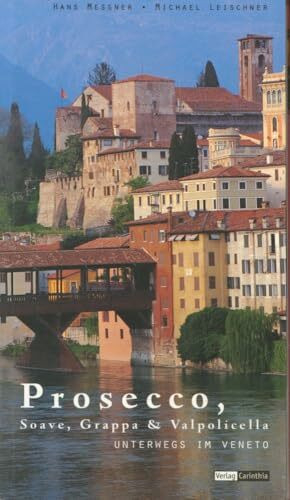 Prosecco, Soave, Grappa, Valpolicella. Unterwegs im Veneto