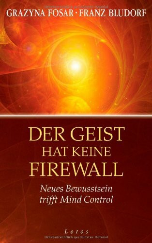 Der Geist hat keine Firewall: Neues Bewusstsein trifft Mind Control