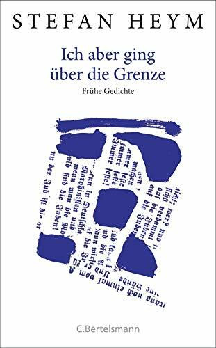 Ich aber ging über die Grenze: Frühe Gedichte - Herausgegeben von Inge Heym