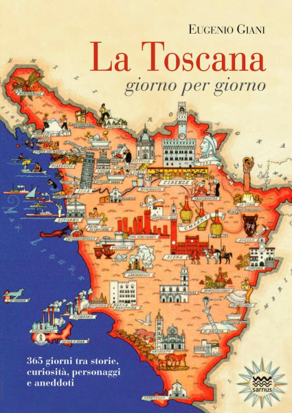 La Toscana Giorno Per Giorno: 365 Giorni Tra Storie, Curiosità, Personaggi E Aneddoti (Il Segnalibro, Band 80)