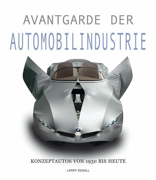 Avantgarde der Automobilindustrie: Konzeptautos von 1930 bis heute (Sachbuch)