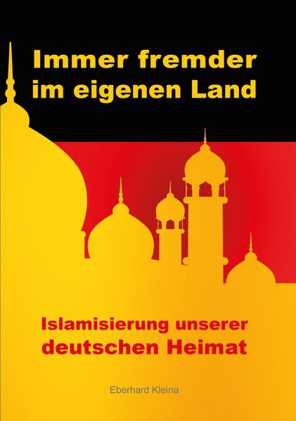 Immer fremder im eigenen Land: Islamisierung unserer deutschen Heimat