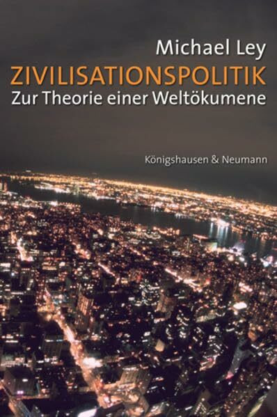 Zivilisationspolitik: Zur Theorie einer Weltökumene