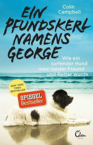 Ein Pfundskerl namens George: Wie ein surfender Hund mein bester Freund und Retter wurde