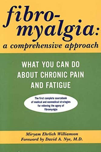 Fibromyalgia : A Comprehensive Approach: What You Can Do About Chronic Pain and Fatigue