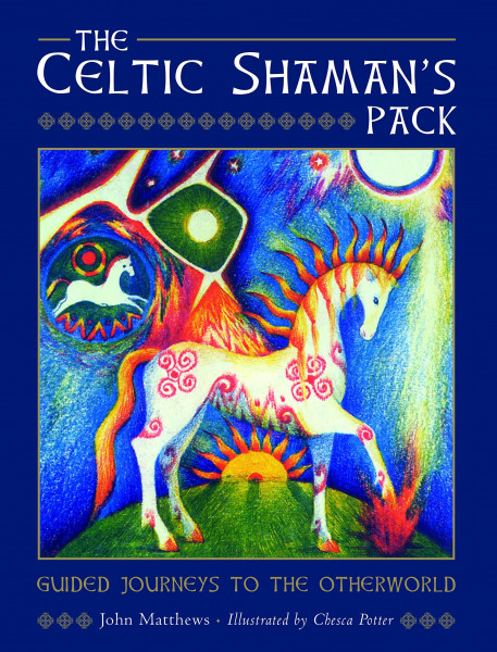 The Celtic Shaman's Pack: Guided Journeys to the Otherword