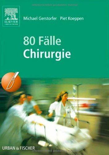 80 Fälle Chirurgie: Bed-side-learning. Zur Vorbereitung auf mündliche Prüfungen mit praxisnahen Fragen