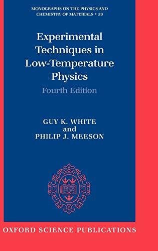 Experimental Techniques in Low-Temperature Physics: Fourth Edition (Monographs on the Physics and Chemistry of Materials, 59, Band 59)