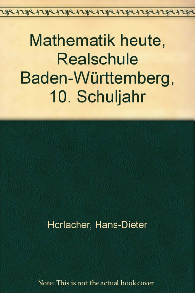 Mathematik heute, Realschule Baden-Württemberg, 10. Schuljahr: Schülerband 10