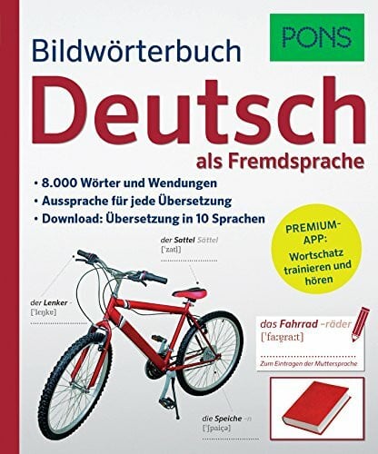 PONS Bildwörterbuch Deutsch als Fremdsprache: 8.000 Wörter und Wendungen. Mit Premium-App!: 8.000 Wörter und Wendungen. Aussprache für jede Übersetzung. Premium-App: Wortschatz trainieren und hören