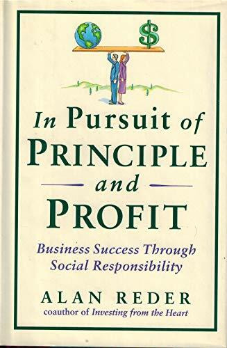 In Pursuit of Principle and Profit: Business Success Through Social Responsibility