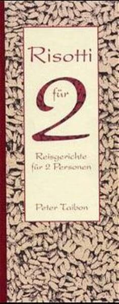 Risotti für 2: Reisgerichte für zwei Personen