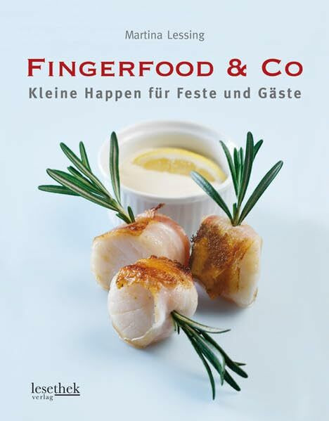 Fingerfood & Co: Kleine Happen für Feste und Gäste