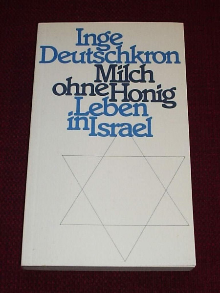 Milch ohne Honig. Leben in Israel