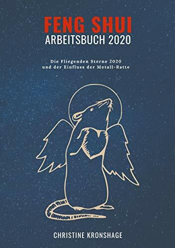 Feng Shui Arbeitsbuch 2020: Die Fliegenden Sterne 2020 und der Einfluss der Metall-Ratte