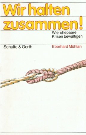 Wir halten zusammen!: Wie Ehepaare Krisen bewältigen