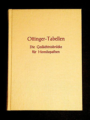 Ottinger Tabellen. Die Gedächtnisbrücke für Homöopathen