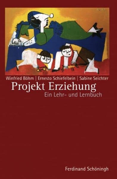 Projekt Erziehung: Ein Lehr- und Lernbuch