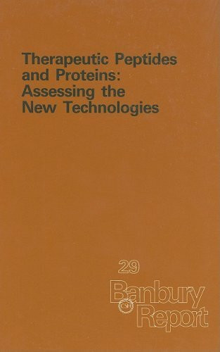Therapeutic Peptides and Proteins: Assessing the New Technologies (Banbury Report)