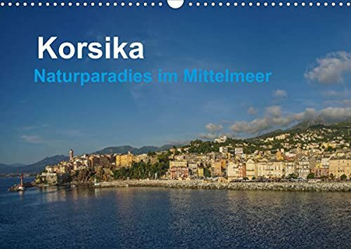 Korsika - Naturparadis im Mittelmeer (Wandkalender 2022 DIN A3 quer)