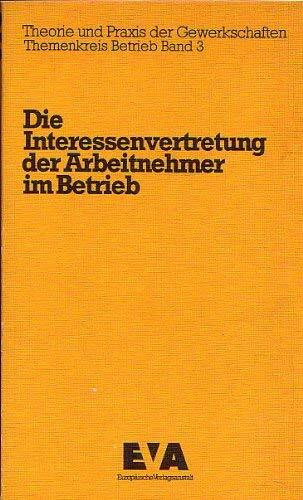 Die Interessenvertretung der Arbeitnehmer im Betrieb